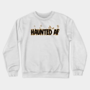 Haunted AF Crewneck Sweatshirt